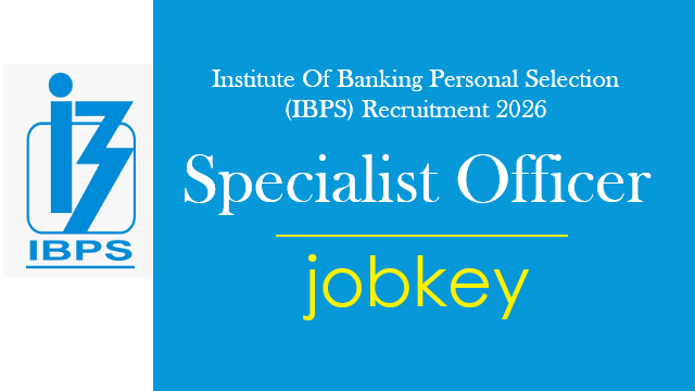 IBPS Specialist Officer SO 16th Online Form 2026-jobkey